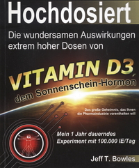 Hochdosiert: Die wundersamen Auswirkungen extrem hoher Dosen von Vitamin D3, dem Sonnenscheinhormon