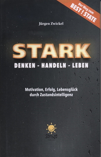 STARK Denken – Handeln – Leben: Motivation, Erfolg, Lebensglück durch Zustandsintelligenz