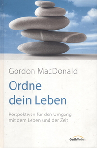 Ordne dein Leben: Perspektiven für den Umgang mit dem Leben und der Zeit