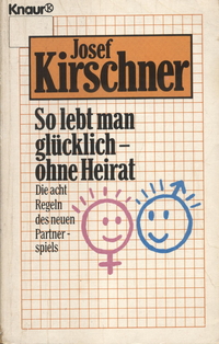 So lebt man glücklich – ohne Heirat: Die acht Regeln des neuen Partnerspiels