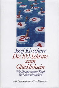 Die 100 Schritte zum Glücklichsein: Wie Sie aus eigener Kraft Ihr Leben verändern