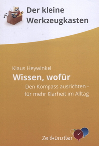 Wissen, wofür: Den inneren Kompass ausrichten - für mehr Klarheit im Alltag (Selbstmanagement - die besten Werkzeuge